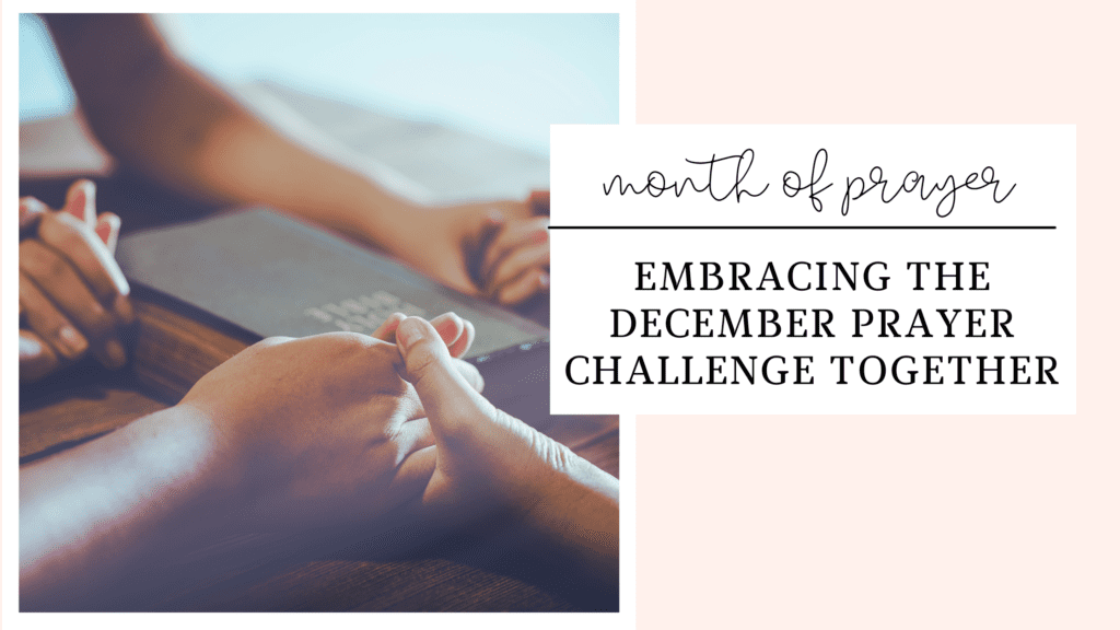 A Month of Family Prayer: Embracing the December Prayer Challenge Together