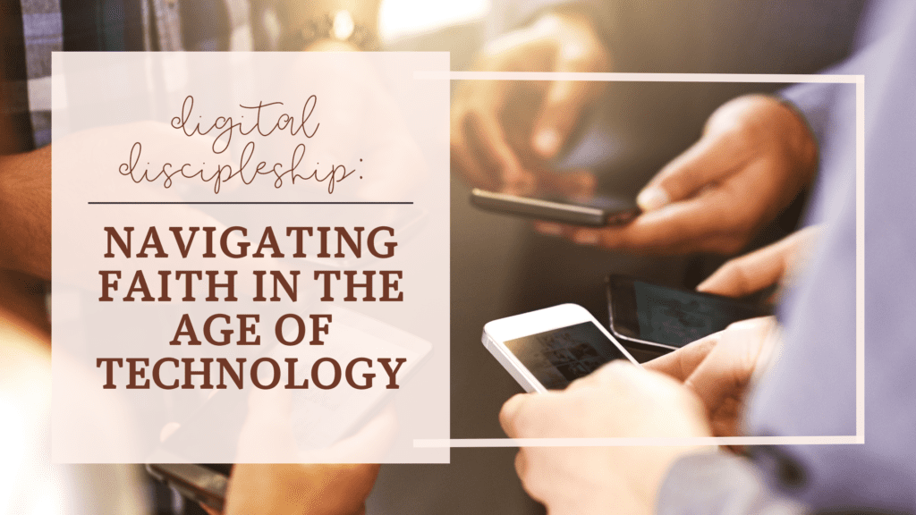 Digital Discipleship: Navigating Faith in the Age of Technology