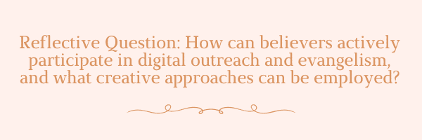 How can believers actively participate in digital outreach and evangelism, and what creative approaches can be employed?